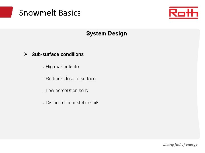 Snowmelt Basics System Design Ø Sub-surface conditions - High water table - Bedrock close