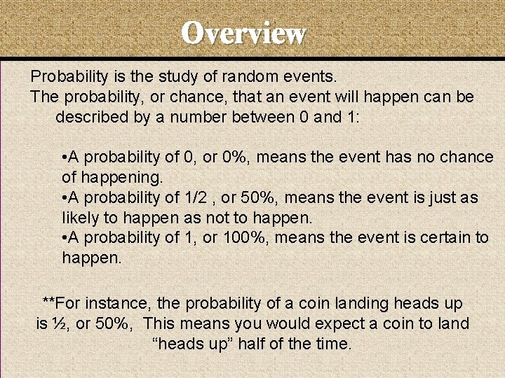 Overview Probability is the study of random events. The probability, or chance, that an Overview Probability is the study of random events. The probability, or chance, that an
