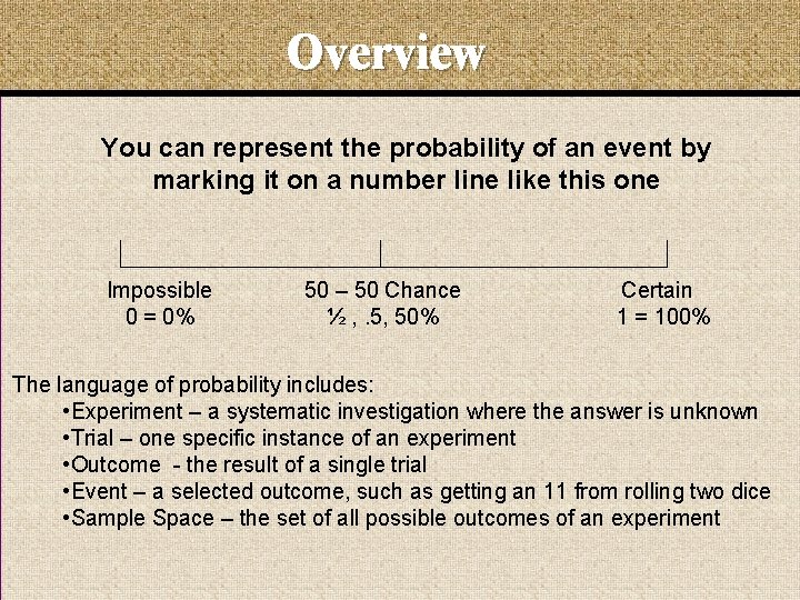Overview You can represent the probability of an event by marking it on a Overview You can represent the probability of an event by marking it on a