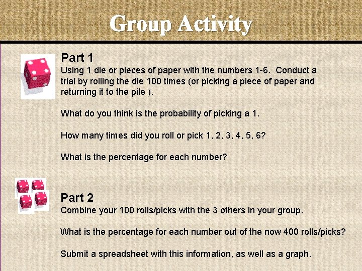 Group Activity Part 1 Using 1 die or pieces of paper with the numbers Group Activity Part 1 Using 1 die or pieces of paper with the numbers