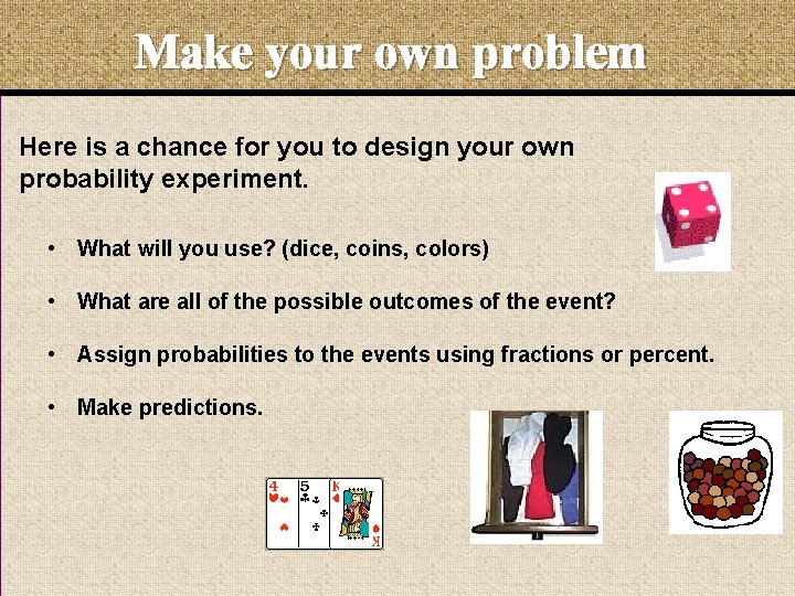Make your own problem Here is a chance for you to design your own Make your own problem Here is a chance for you to design your own