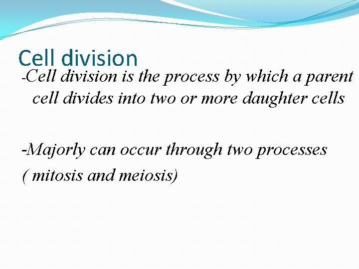 Cell division -Cell division is the process by which a parent cell divides into