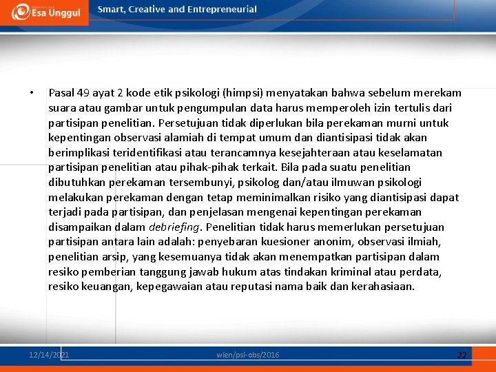  • Pasal 49 ayat 2 kode etik psikologi (himpsi) menyatakan bahwa sebelum merekam