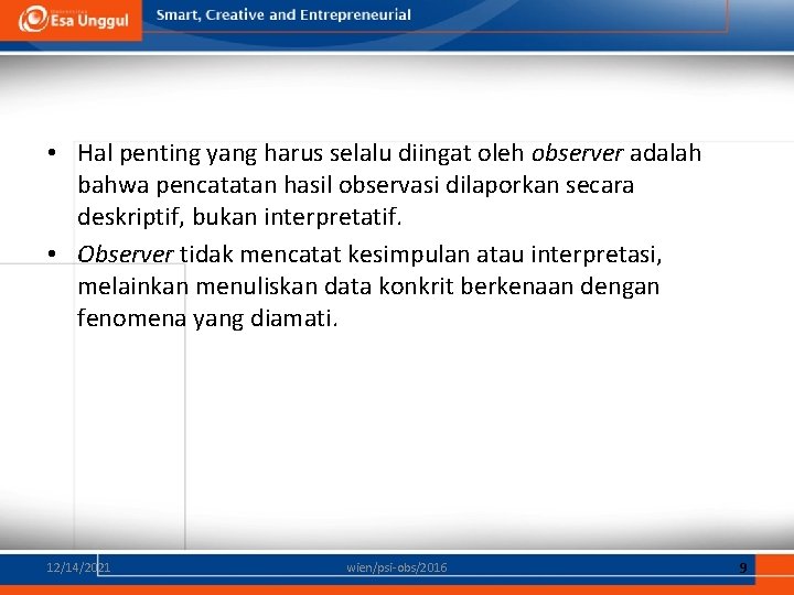  • Hal penting yang harus selalu diingat oleh observer adalah bahwa pencatatan hasil