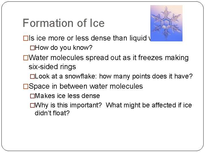 Formation of Ice �Is ice more or less dense than liquid water? �How do