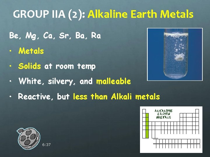 GROUP IIA (2): Alkaline Earth Metals Be, Mg, Ca, Sr, Ba, Ra • Metals
