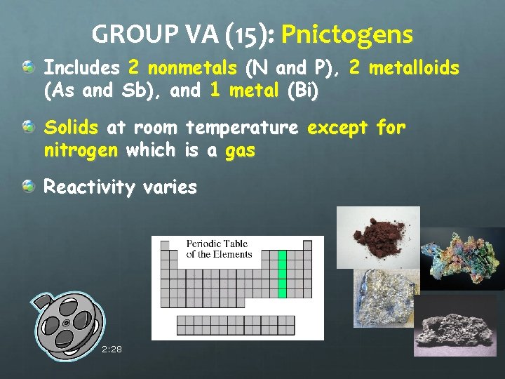 GROUP VA (15): Pnictogens Includes 2 nonmetals (N and P), 2 metalloids (As and