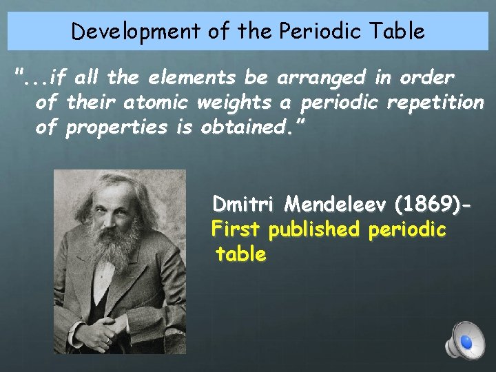 Development of the Periodic Table ". . . if all the elements be arranged