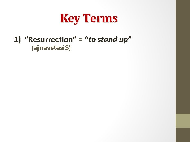 Key Terms 1) “Resurrection” = “to stand up” (ajnavstasi$) 