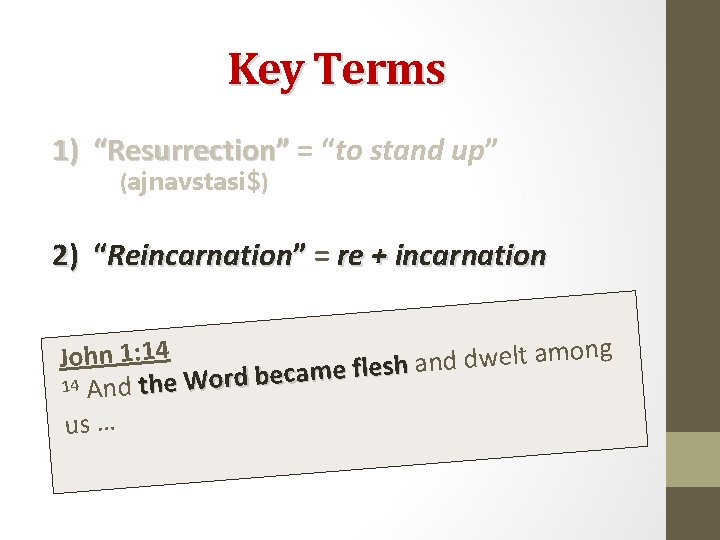 Key Terms 1) “Resurrection” = “to stand up” (ajnavstasi$) 2) “Reincarnation” = re +