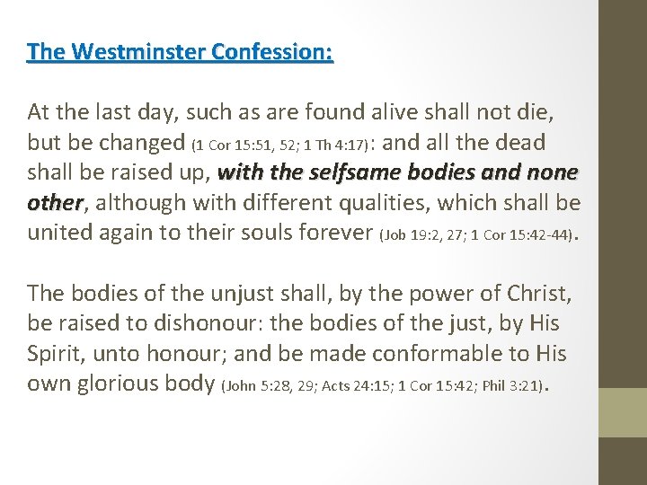 The Westminster Confession: At the last day, such as are found alive shall not