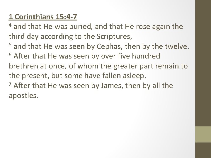 1 Corinthians 15: 4 -7 4 and that He was buried, and that He