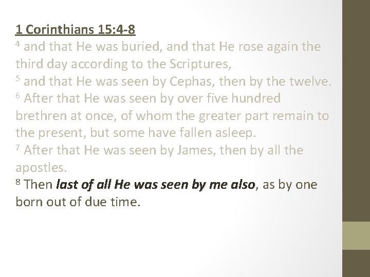 1 Corinthians 15: 4 -8 4 and that He was buried, and that He