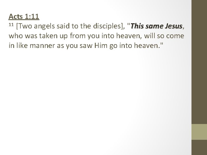 Acts 1: 11 11 [Two angels said to the disciples], "This same Jesus, Jesus