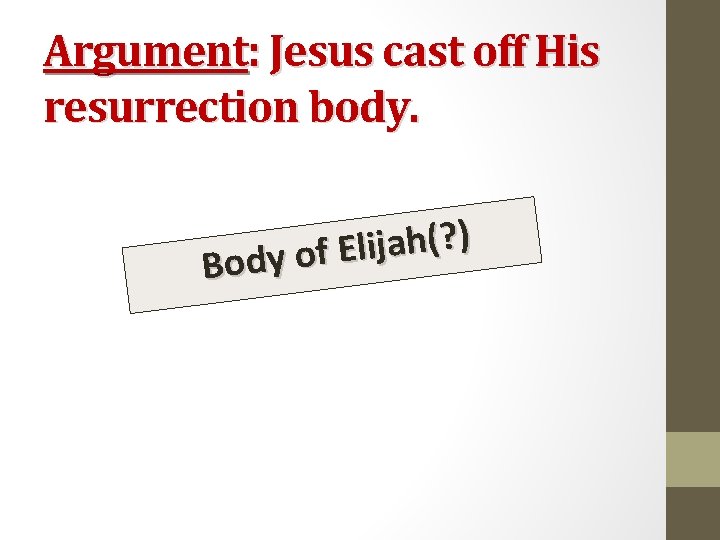 Argument: Jesus cast off His resurrection body. ) ? ( h a j i