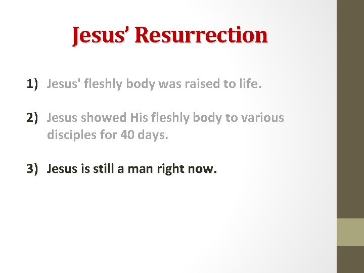 Jesus’ Resurrection 1) Jesus' fleshly body was raised to life. 2) Jesus showed His