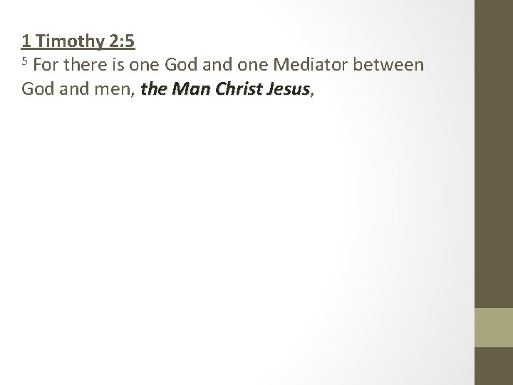 1 Timothy 2: 5 5 For there is one God and one Mediator between