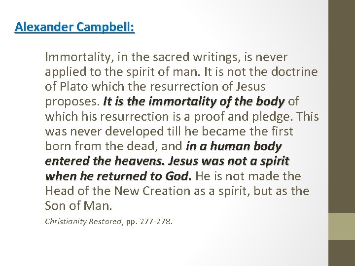 Alexander Campbell: Immortality, in the sacred writings, is never applied to the spirit of