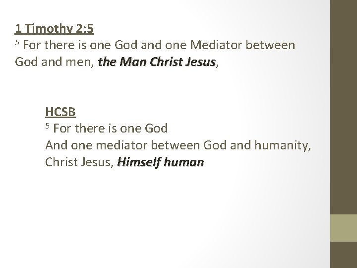 1 Timothy 2: 5 5 For there is one God and one Mediator between