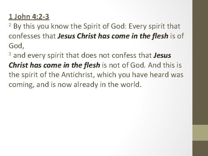 1 John 4: 2 -3 2 By this you know the Spirit of God: