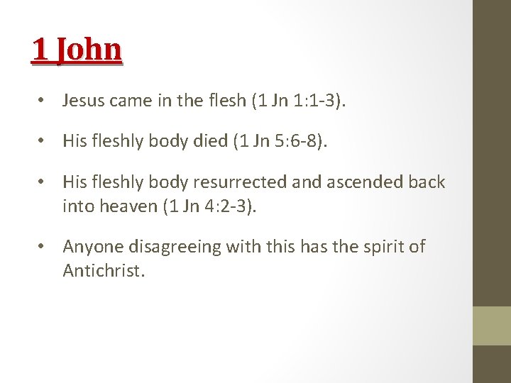 1 John • Jesus came in the flesh (1 Jn 1: 1 -3). •