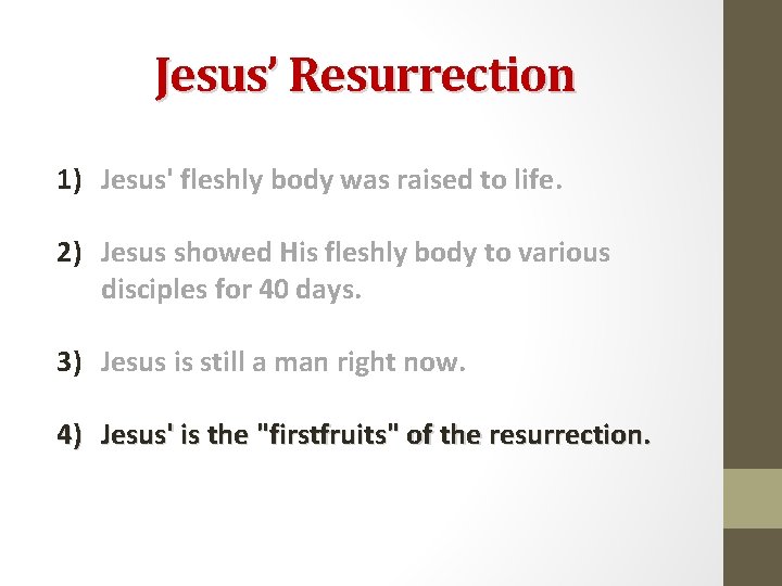 Jesus’ Resurrection 1) Jesus' fleshly body was raised to life. 2) Jesus showed His