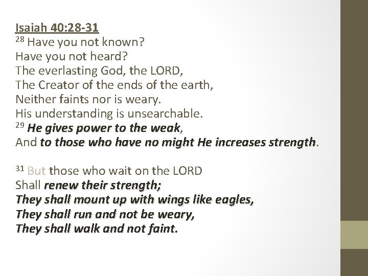 Isaiah 40: 28 -31 28 Have you not known? Have you not heard? The