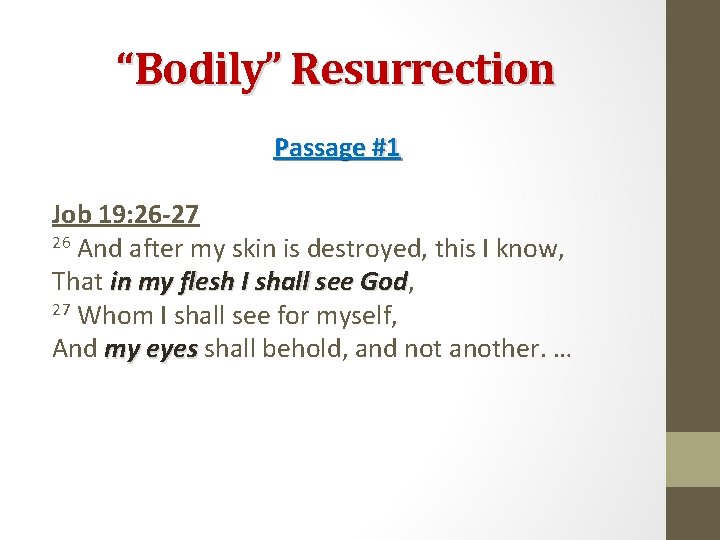 “Bodily” Resurrection Passage #1 Job 19: 26 -27 26 And after my skin is