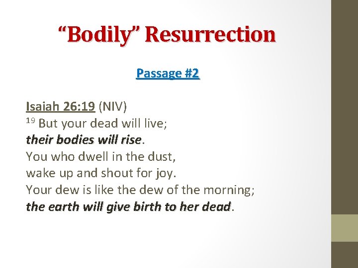 “Bodily” Resurrection Passage #2 Isaiah 26: 19 (NIV) 19 But your dead will live;