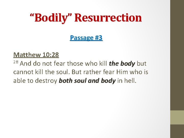 “Bodily” Resurrection Passage #3 Matthew 10: 28 28 And do not fear those who