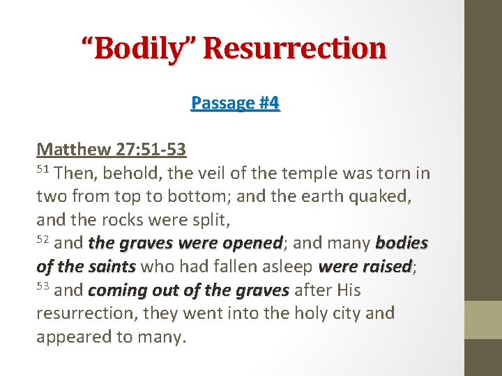 “Bodily” Resurrection Passage #4 Matthew 27: 51 -53 51 Then, behold, the veil of