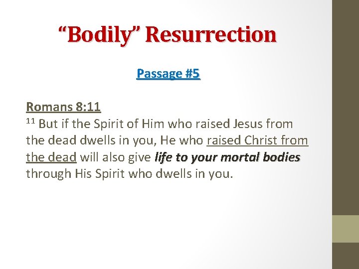 “Bodily” Resurrection Passage #5 Romans 8: 11 11 But if the Spirit of Him