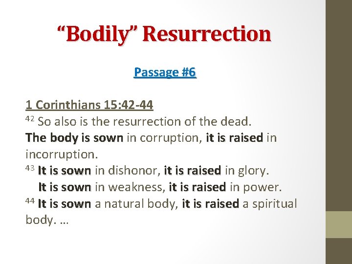 “Bodily” Resurrection Passage #6 1 Corinthians 15: 42 -44 42 So also is the