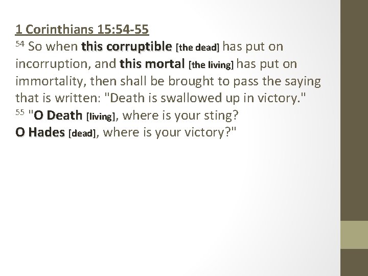 1 Corinthians 15: 54 -55 54 So when this corruptible [the dead] has put