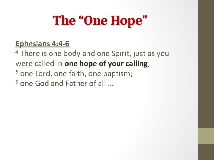 The “One Hope” Ephesians 4: 4 -6 4 There is one body and one