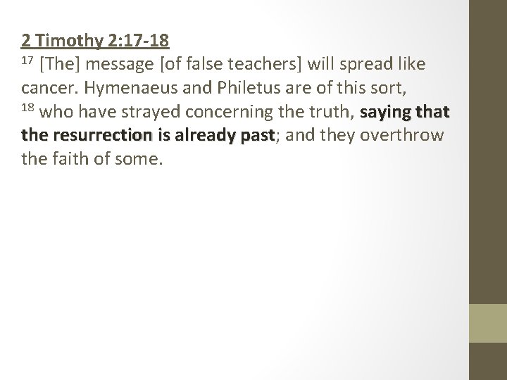 2 Timothy 2: 17 -18 17 [The] message [of false teachers] will spread like