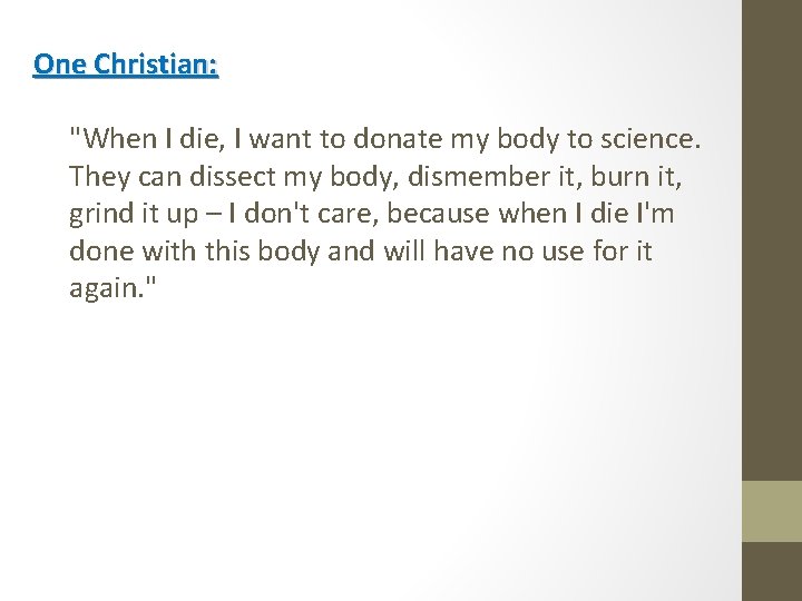 One Christian: "When I die, I want to donate my body to science. They