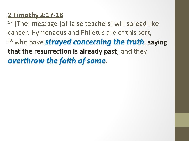 2 Timothy 2: 17 -18 17 [The] message [of false teachers] will spread like
