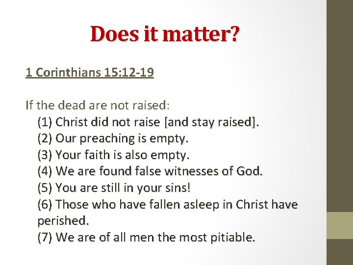 Does it matter? 1 Corinthians 15: 12 -19 If the dead are not raised: