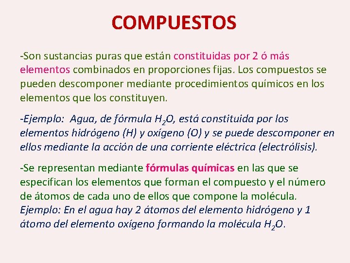 COMPUESTOS -Son sustancias puras que están constituidas por 2 ó más elementos combinados en