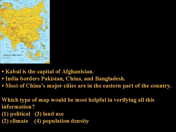  • Kabul is the capital of Afghanistan. • India borders Pakistan, China, and