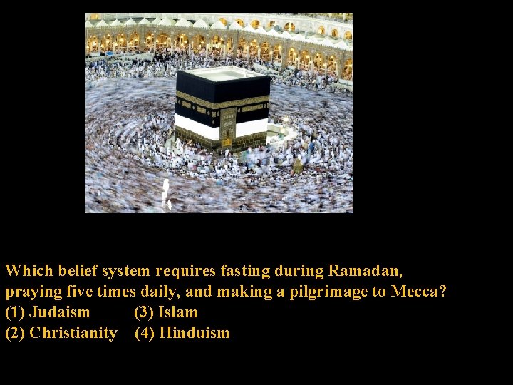 Which belief system requires fasting during Ramadan, praying five times daily, and making a
