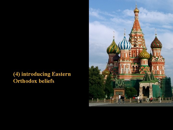 (4) introducing Eastern Orthodox beliefs 