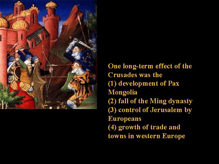 One long-term effect of the Crusades was the (1) development of Pax Mongolia (2)