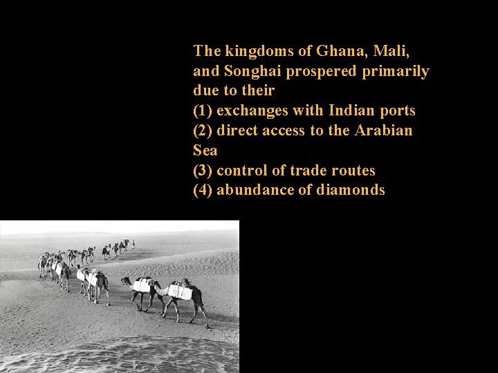 The kingdoms of Ghana, Mali, and Songhai prospered primarily due to their (1) exchanges