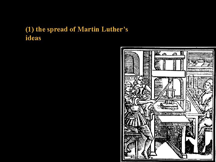 (1) the spread of Martin Luther’s ideas 