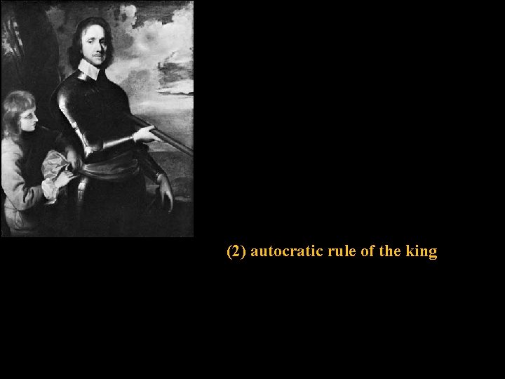 (2) autocratic rule of the king 