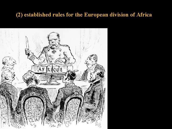 (2) established rules for the European division of Africa 