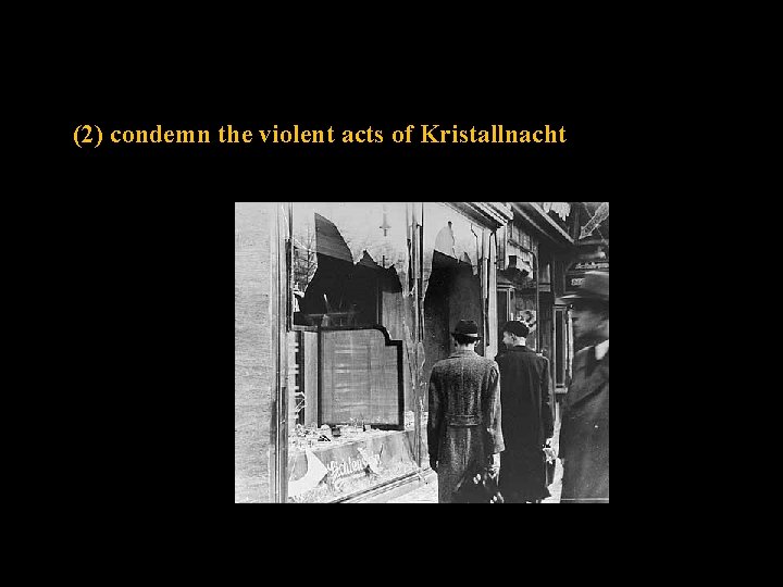 (2) condemn the violent acts of Kristallnacht 
