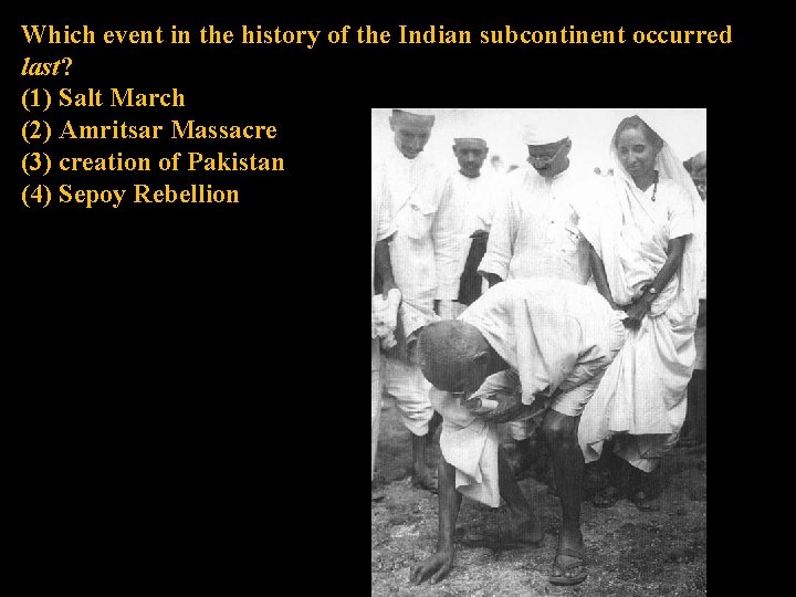 Which event in the history of the Indian subcontinent occurred last? (1) Salt March